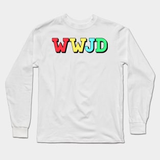 what would jesus do (wwjd) Long Sleeve T-Shirt